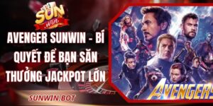 Avenger Sunwin - Bí Quyết Để Bạn Săn Thưởng Jackpot Lớn