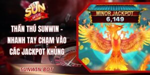 Thần Thú Sunwin – Nhanh Tay Chạm Vào Các Jackpot Khủng
